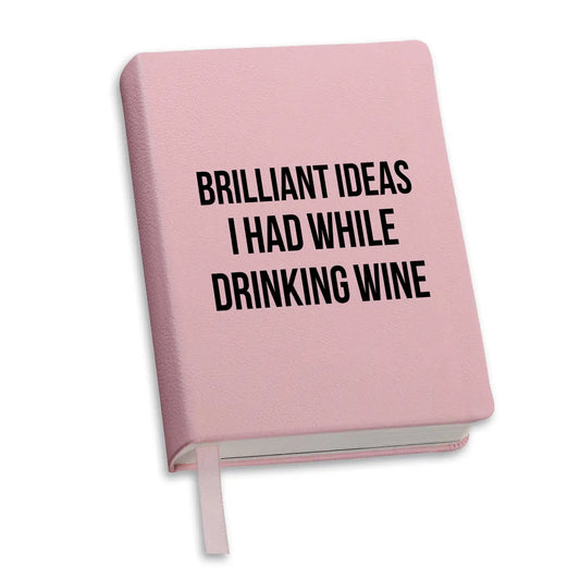 "Brilliant Ideas I Had While Drinking Wine – Funny Lined Journal for Wine Lovers