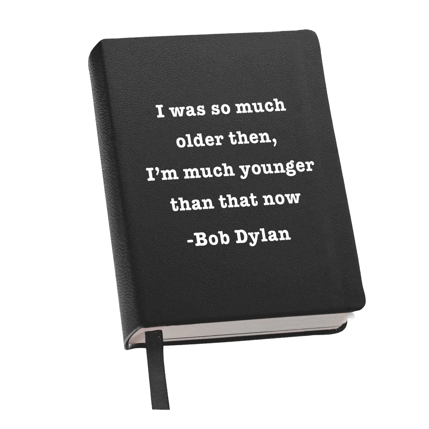 Inspirational notebook featuring Bob Dylan's timeless quote in minimalist design.